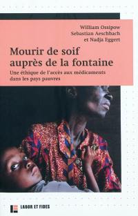 Mourir de soif auprès de la fontaine : une éthique de l'accès aux médicaments dans les pays pauvres