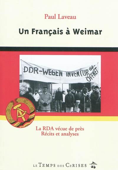 Un Français à Weimar : la RDA vécue de près : récits et analyses