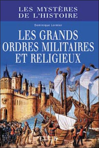 Les grands ordres militaires et religieux