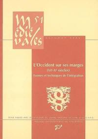 Médiévales, n° 51. L'Occident sur ses marges (VIe-Xe siècles) : formes et techniques de l'intégration