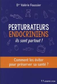 Perturbateurs endocriniens : ils sont partout ! : comment les éviter pour préserver sa santé ?