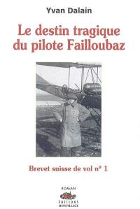 Le destin tragique du pilote Failloubaz : brevet suisse de vol n° 1