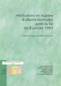 Attributions en matière d'affaires familiales après la loi du 8 janvier 1993 : création du juge aux affaires familiales