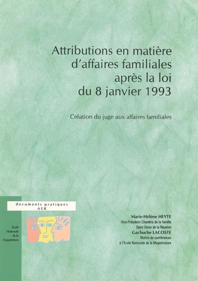 Attributions en matière d'affaires familiales après la loi du 8 janvier 1993 : création du juge aux affaires familiales