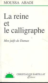 La Reine et le calligraphe : mes juifs de Damas