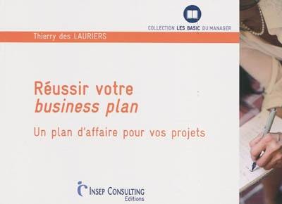 Réussir votre business plan : un plan d'affaire pour vos projets