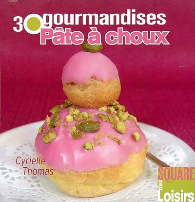 30 gourmandises pâte à choux