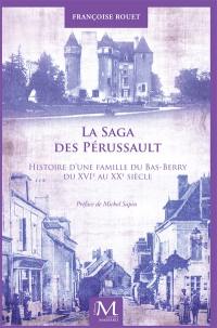 La saga des Perussault : histoire d'une famille du bas Berry du XVIe au XXe siècle