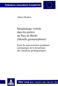 Morphologie verbale dans les parlers du pays de Bitche (Moselle germanophone) : essai de représentation graphique automatique de la dynamique des variations géolinguistiques