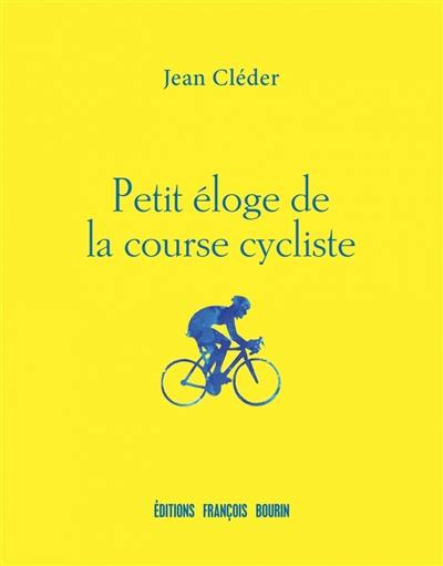 Petit éloge de la course cycliste