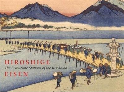 Hiroshige & Eisen The Sixty-Nine Stations of the Kisokaido