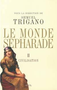 Le monde sépharade. Vol. 2. Civilisation