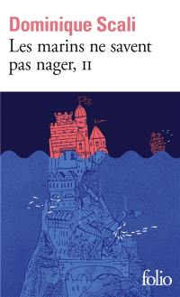 Les marins ne savent pas nager. Vol. 2