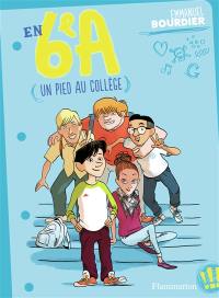 En 6e A. Vol. 1. Un pied au collège