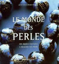 Le monde des perles : des bijoux fantaisie à réaliser soi-même