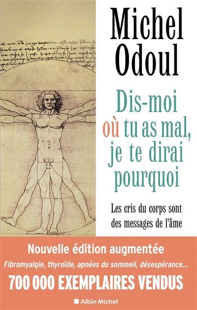 Dis-moi où tu as mal, je te dirai pourquoi : les cris du corps sont des messages de l'âme : éléments de psychoénergétique