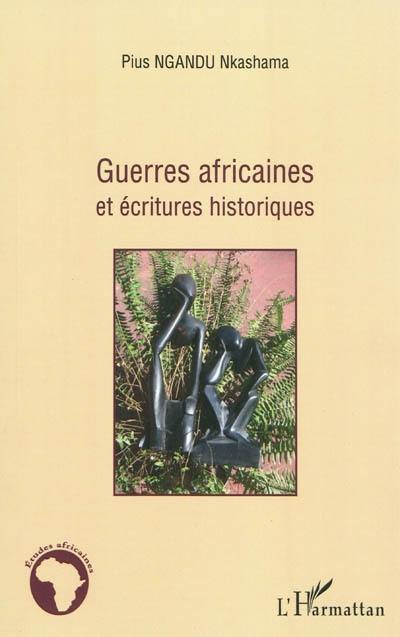 Guerres africaines et écritures historiques