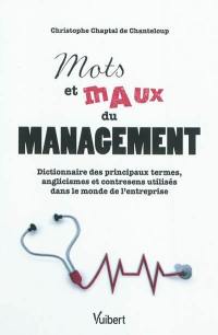 Mots et maux du management : dictionnaire des principaux termes, anglicismes et contresens utilisés dans le monde de l'entreprise