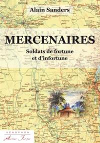 Mercenaires : soldats de fortune et d'infortune