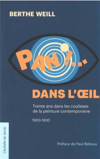 Pan ! ... dans l'oeil : trente ans dans les coulisses de la peinture contemporaine, 1900-1930