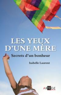 Les yeux d'une mère : secrets d'un bonheur