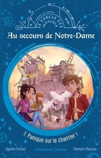 Au secours de Notre-Dame. Vol. 1. Panique sur le chantier !