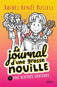 Le journal d'une grosse nouille. Vol. 1. Une rentrée gratinée