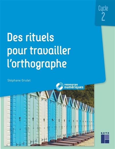 Des rituels pour travailler l'orthographe : cycle 2