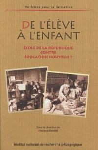 De l'élève à l'enfant : école de la République contre Education nouvelle ?