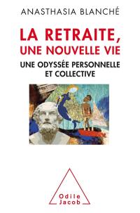 La retraite, une nouvelle vie : une odyssée personnelle et collective