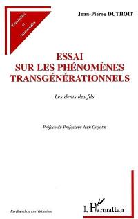 Essai sur les phénomènes transgénérationnels : les dents des fils