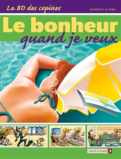 La BD des copines. Vol. 4. Le bonheur quand je veux !