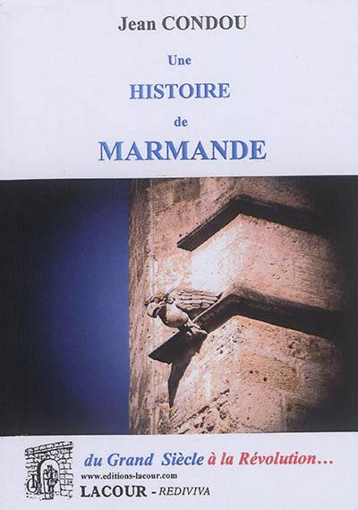 Une histoire de Marmande. Vol. 2. Du Grand Siècle à la Révolution...