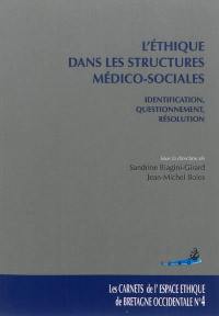 L'éthique dans les structures médico-sociales : identification, questionnement et résolution