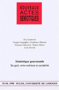 Nouveaux actes sémiotiques, n° 55-56. Sémiotique gourmande : du goût, entre esthésie et sociabilité