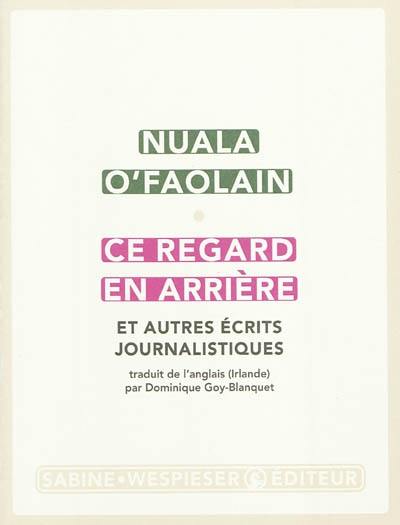 Ce regard en arrière : et autres écrits journalistiques