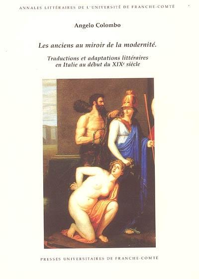 Les anciens au miroir de la modernité : traductions et adaptations littéraires en Italie au début du XIXe siècle