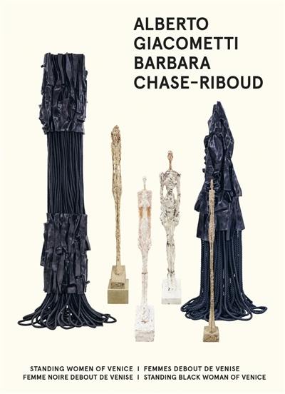 Alberto Giacometti, Barbara Chase-Riboud : Femmes debout de Venise, Femme noire debout de Venise : exposition, Paris, Institut Giacometti, du 20 octobre 2021 au 9 janvier 2022. Alberto Giacometti, Barbara Chase-Riboud : Standing women of Venice, Standing black woman of Venice