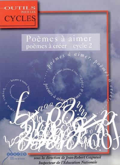 Poèmes à aimer, poèmes à créer : cycle 2