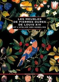 Les meubles de pierres dures de Louis XIV et l'atelier des Gobelins