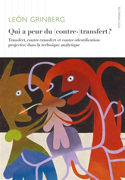 Qui a peur du (contre-)transfert ? : transfert, contre-transfert et contre-identification projective dans la technique analytique