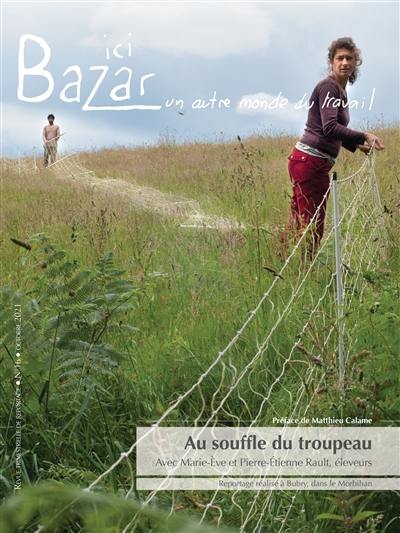 Ici bazar : un autre monde du travail, n° 16. Au souffle du troupeau : avec Marie-Eve et Pierre-Etienne Rault, éleveurs : reportage réalisé à Bubry, dans le Morbihan