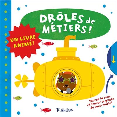 Drôles de métiers ! : un livre animé !