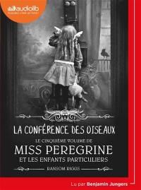 Miss Peregrine et les enfants particuliers. Vol. 5. La conférence des oiseaux