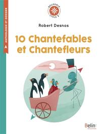 10 chantefables et chantefleurs