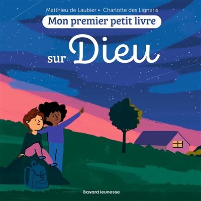 Mon premier petit livre sur Dieu Mon premier petit livre sur Dieu