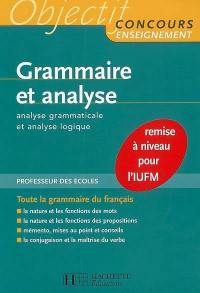 Grammaire et analyse : analyse grammaticale et analyse logique : remise à niveau pour l'IUFM