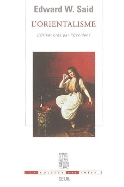 L'orientalisme : l'Orient créé par l'Occident