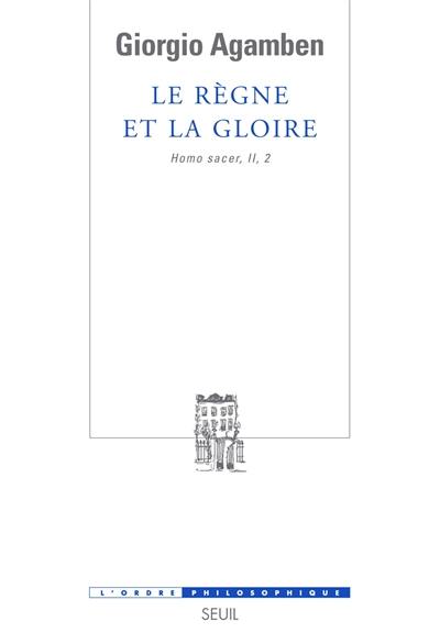 Homo sacer. Vol. 2-2. Le règne et la gloire : pour une généalogie théologique de l'économie et du gouvernement