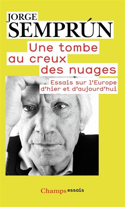 Une tombe au creux des nuages : essais sur l'Europe d'hier et d'aujourd'hui